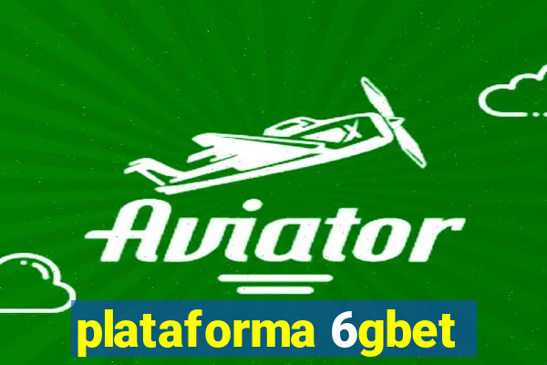 plataforma 6gbet